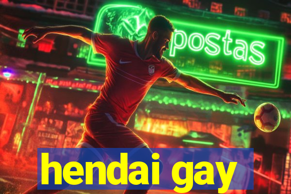 hendai gay